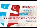 MISSIONE POPOLARE: Catechesi - La Misericordia di Dio