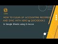 Clean Up  Accounting Records in Google Sheets using G-Accon and sync with Xero and QuickBooks.