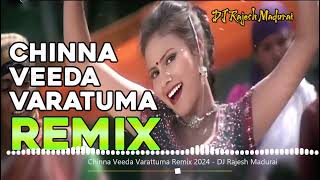 Chinna Veeda Varattuma Remix Song - DJ Rajesh Madurai Tamil #djremix 2024 Use 🎧