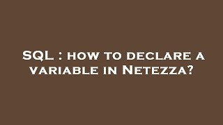 SQL : how to declare a variable in Netezza?