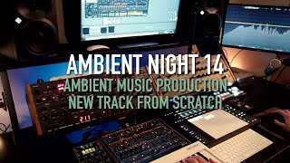 Ambient Night 14 (A new Ambient track from scratch, today also with drums!)