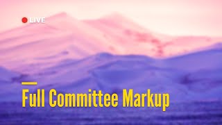 Full Committee Markup | May 14, 2026