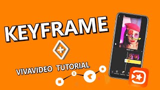 How to use Keyframe to improve your edits? | VivaVideo Tutorial
