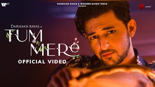 Tum Mere Official Video | Darshan Raval | Gurpreet S. | Gautam S. | Lijo George | Naushad Khan