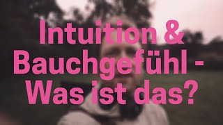 Intuition und Bauchgefühl vs Emotion. Wie erkenne ich mein echtes Bauchgefühl?