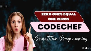 Zero Ones Equal One Zeros || ZOOZ || CODECHEF || CP Guide