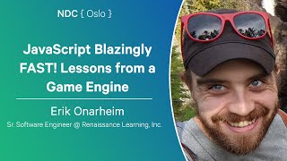JavaScript Blazingly FAST! Lessons from a Game Engine - Erik Onarheim - NDC Oslo 2025