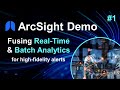 ArcSight Demos | Part 1: Fusing Real-Time & Batch Analytics