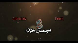 Ghetto Rich Boss ft J tweniis - Not Enough Remix (remaster)