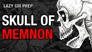 The Skull of Memnon – Shadowdark Gloaming Session 33 Lazy GM Prep