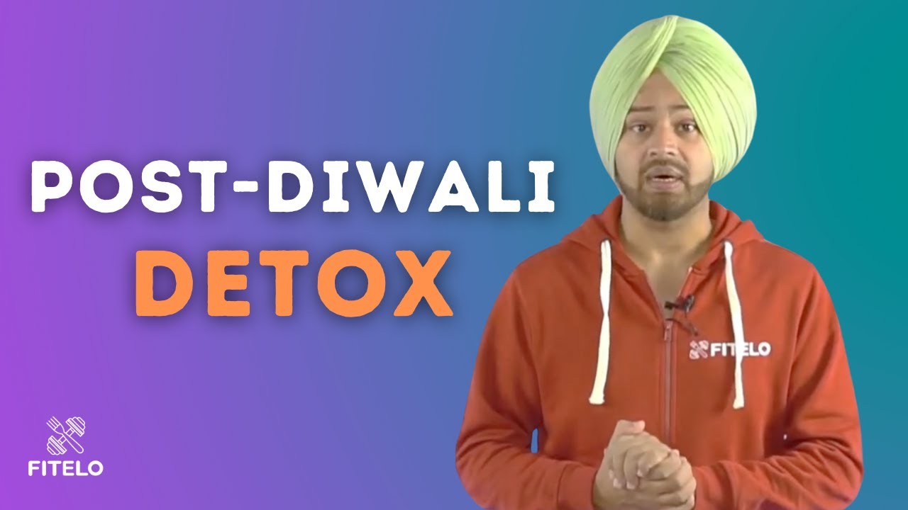 Post Diwali Detox: How To Detox Post Diwali? | By Dietitian Mac Singh ...