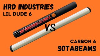 SOTABeams Carbon 6 vs HRD Industries Lil Dude 6