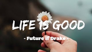 Life Is Good - Future if drake [ En Español ]