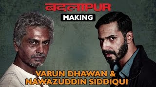 Making of (Badlapur) | Varun Dhawan \u0026 Nawazuddin Siddiqui