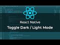 React Native: Toggle Light / Dark Mode
