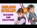 Sibling Rivalry in Children -  Reasons and Solutions