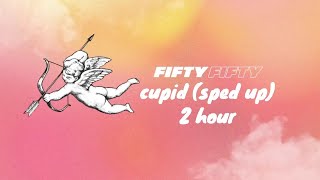 (Sped Up) FIFTY FIFTY (피프티 피프티) - Cupid - (Twin Ver.) (Sped up) 2 Hour [Lyrics]