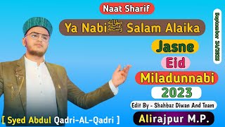 Ya Nabiﷺ Salam Alaika | Syed Abdul Qadri-AL-Qadri | Naat Sharif 2023 | 'Ali'rajpur | Jasne eid milad