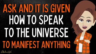 ASK and IT is GIVEN: How to SPEAK to the UNIVERSE to Manifest Anything | Abraham Hicks 🦋