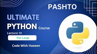 For Loop in Python | Python Tutorial in Pashto | Code With Haseen | Lecture 10
