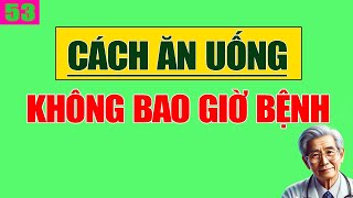 Cách ăn uống khỏe từ đầu đến chân - Không Bao Giờ Lo Bệnh