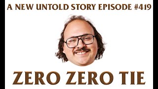 Zero Zero Tie Feat. Stavros Halkias - A New Untold Story: Ep. 419