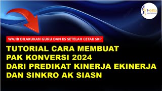 TUTORIAL CARA MEMBUAT PAK KONVERSI 2024 DARI PREDIKAT KINERJA EKINERJA DAN SINKRO AK SIASN