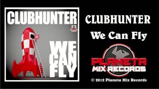 Clubhunter - We Can Fly (Turbotronic Radio Edit)