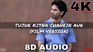 Tujhe Kitna Chahne Lage (8D AUDIO) | Kabir Singh | Mithoon Feat. Arijit Singh | Shahid K, Kiara A