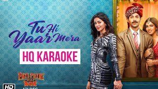 Tu Hi Yaar Mera (Arijit Singh) - Karaoke With Lyrics || Neha Kakkar || Pati Patni Aur Woh || HQ