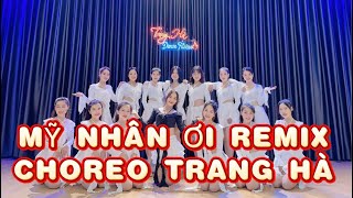 MỸ NHÂN ƠI REMIX | CHOREO TRANG HÀ| TREND | DANCE FITNESS