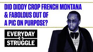 Did Diddy Crop French Montana & Fabolous Out of a Pic On Purpose? | Everyday Struggle