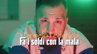 Carmelo Federico - Fa i soldi con la mala (Ufficiale 2024)