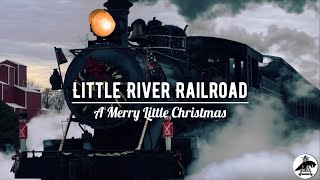 Little River Railroad - A Merry Little Christmas (4K)