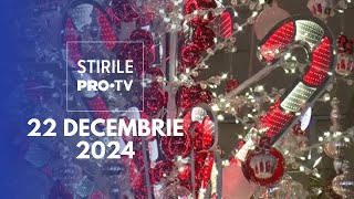 Știrile PRO TV - 22 Decembrie 2024