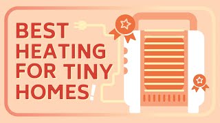 6 Best Heating Solutions for Tiny Homes