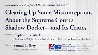 Clearing Up Some Misconceptions About the Supreme Court’s Shadow Docket—and Its Critics