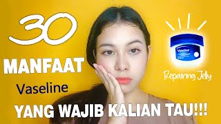 30 MANFAAT VASELINE yang wajib kalian tau!!!