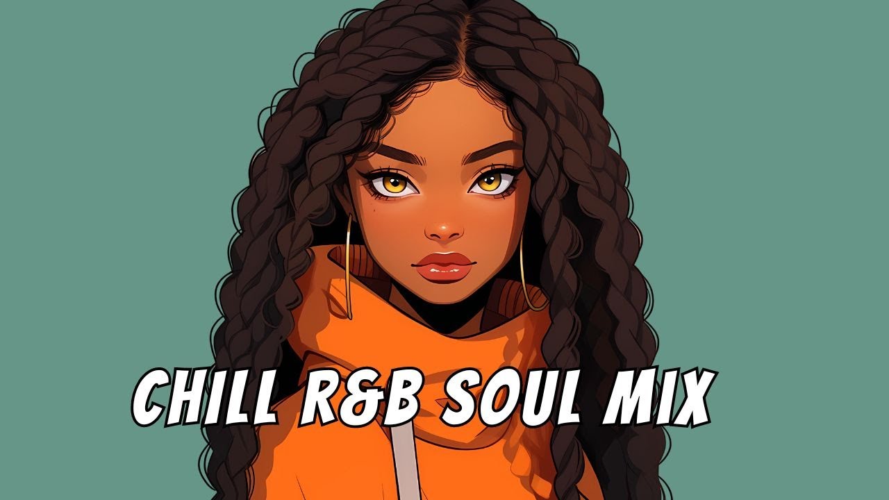 Chill Soul/R&B Mix: Elevate Your Mood With Neo Soul Songs | R&B Soul ...