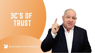 Business in a Minute: 3C's Of Trust