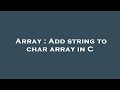 Array : Add string to char array in C