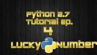 Python 2.7 Tutorial Ep. 4: Random Number Generator!