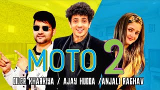 Moto 2 || diler kharkiya , Ajay Hooda, Anjali Raghav latest Haryanvi song