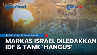 Hamas Hancurkan Markas Komando, 7 Tank & 4 Buldoser Israel, Tak Beri Celah IDF di Jabalia dan Rafah