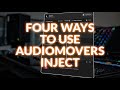 Four Ways To Use Audiomovers INJECT