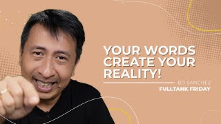 FULLTANK FRIDAY: Your words create your reality!