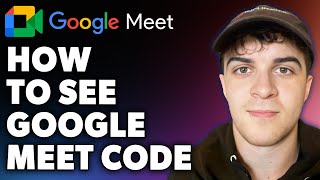 How to See Google Meet Code (Full 2024 Guide)