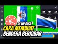 CARA MEMBUAT BENDERA BERKIBAR DI HP | KINEMASTER