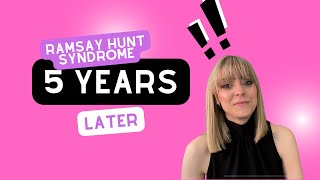 Ramsay Hunt Syndrome 5 years later