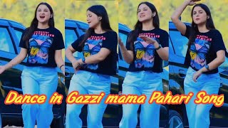 Gazzi mama new pahari song | beautiful girl Dance in gazzi mama pahadi song | gazi mama reels video